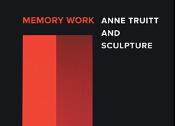 Memory Work: Anne Truitt and Sculpture